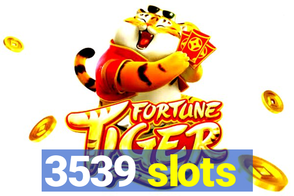 3539 slots